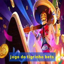 jogo do tigrinho bets